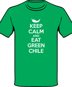 Keep Calm and Eat Green Chile Shirt